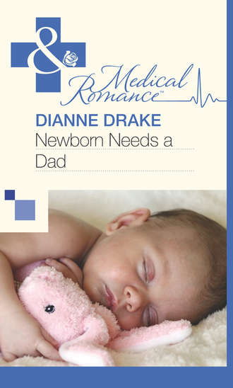 Dianne  Drake. Newborn Needs a Dad