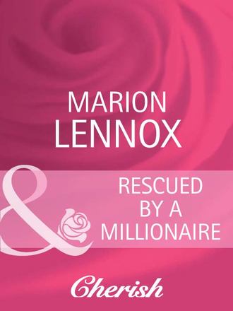 Marion  Lennox. Rescued by a Millionaire