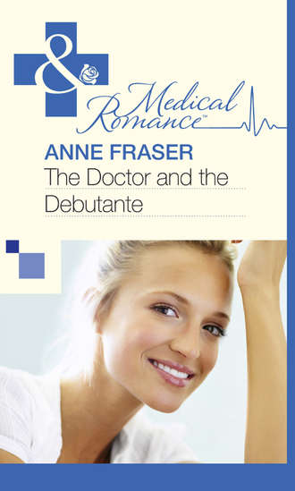 Anne  Fraser. The Doctor and the Debutante
