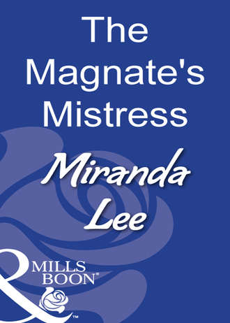 Miranda Lee. The Magnate's Mistress