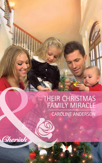 Caroline  Anderson. Their Christmas Family Miracle
