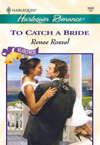 Renee  Roszel. To Catch A Bride