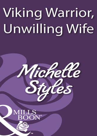 Michelle  Styles. Viking Warrior, Unwilling Wife