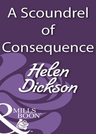 Хелен Диксон. A Scoundrel of Consequence