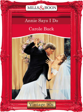 Carole  Buck. Annie Says I Do