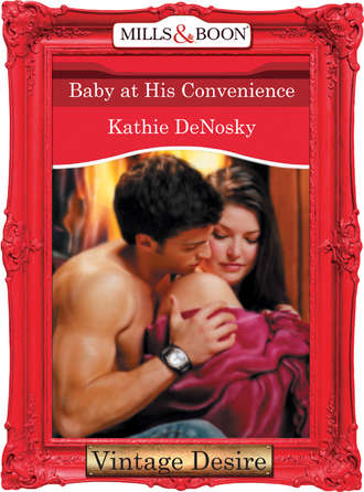 Kathie DeNosky. Baby at His Convenience