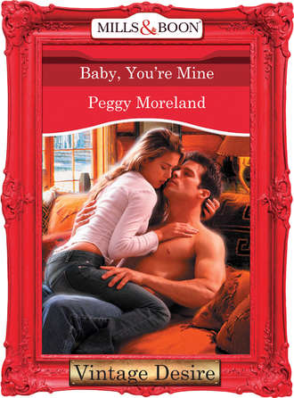Peggy  Moreland. Baby, You're Mine