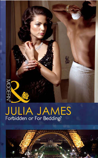 Julia James. Forbidden or For Bedding?