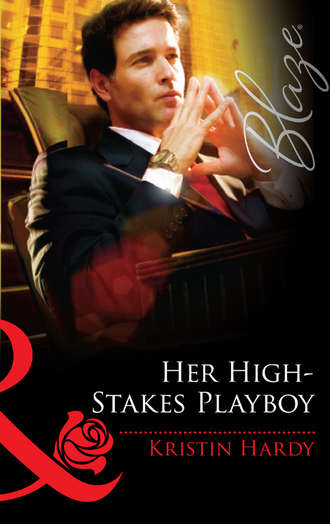 Kristin  Hardy. Her High-Stakes Playboy