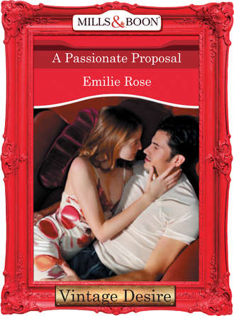 Emilie Rose. A Passionate Proposal