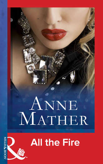 Anne  Mather. All The Fire