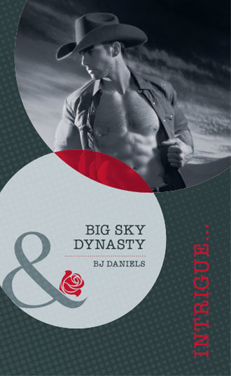 B.J.  Daniels. Big Sky Dynasty