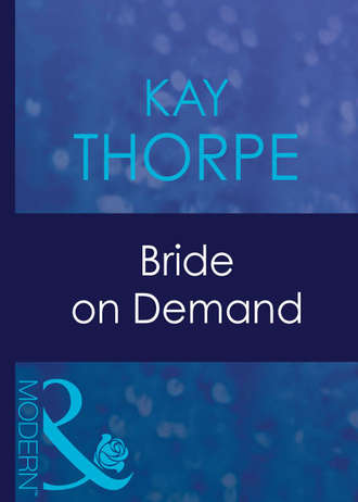 Kay  Thorpe. Bride On Demand