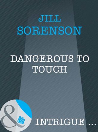 Jill  Sorenson. Dangerous to Touch