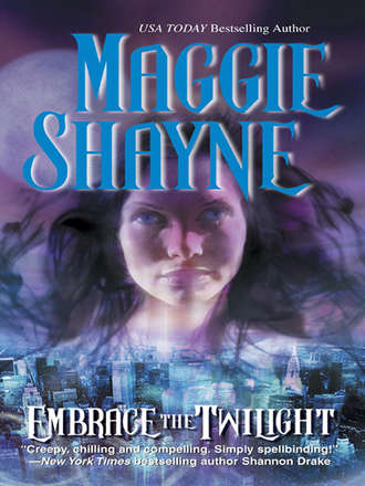 Maggie Shayne. Embrace The Twilight