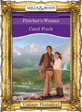 Carol  Finch. Fletcher's Woman