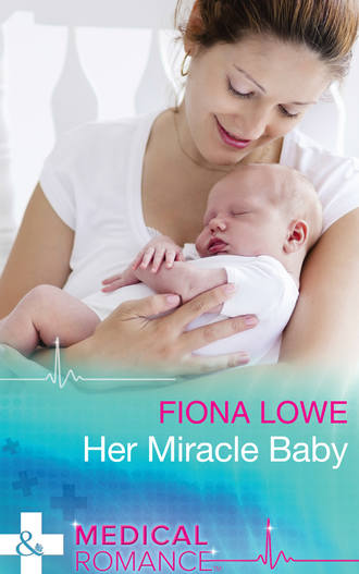 Fiona  Lowe. Her Miracle Baby
