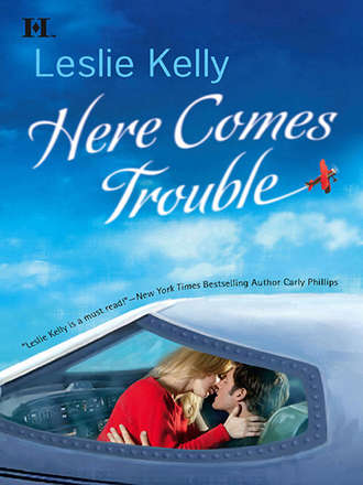 Leslie Kelly. Here Comes Trouble