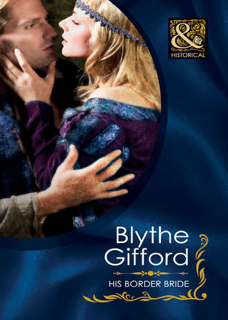 Blythe  Gifford. His Border Bride