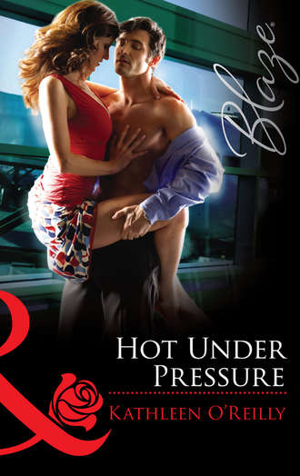Kathleen  O'Reilly. Hot Under Pressure