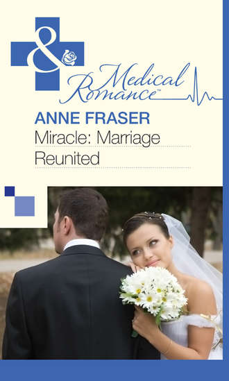 Anne  Fraser. Miracle: Marriage Reunited