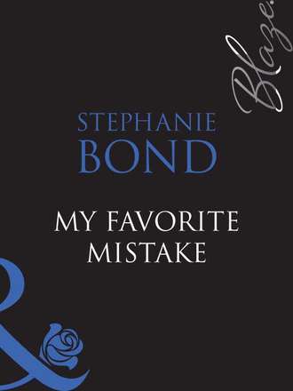 Stephanie  Bond. My Favorite Mistake