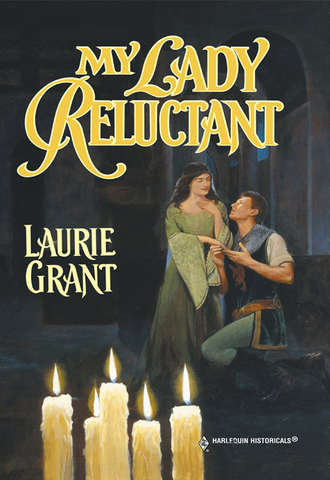 Laurie  Grant. My Lady Reluctant