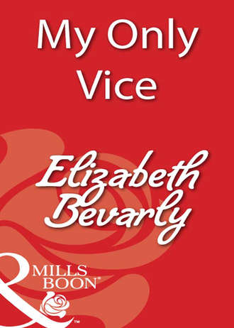 Elizabeth Bevarly. My Only Vice