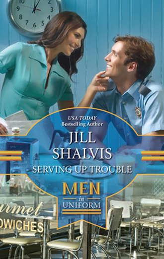 Jill Shalvis. Serving up Trouble