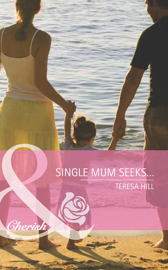 Teresa  Hill. Single Mum Seeks…