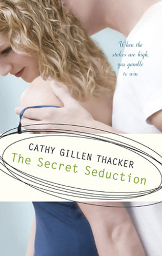 Cathy Thacker Gillen. The Secret Seduction