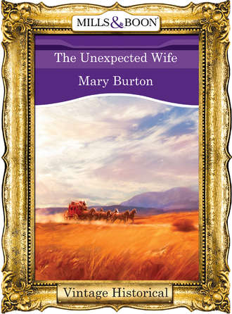 Mary  Burton. The Unexpected Wife