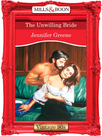Jennifer  Greene. The Unwilling Bride