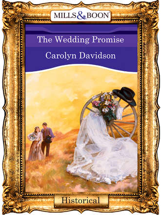 Carolyn  Davidson. The Wedding Promise