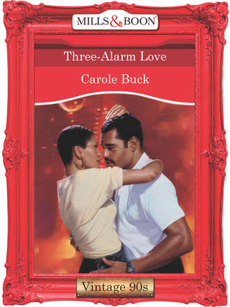 Carole  Buck. Three-Alarm Love