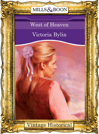 Victoria  Bylin. West of Heaven