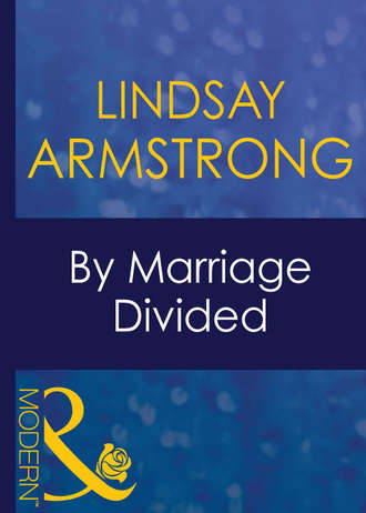 Lindsay  Armstrong. By Marriage Divided