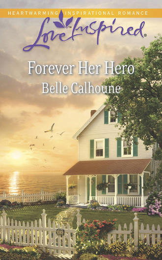 Belle  Calhoune. Forever Her Hero