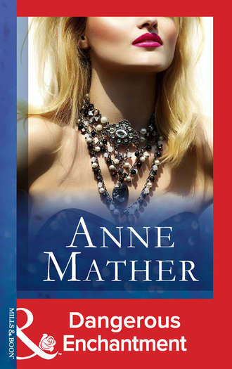 Anne  Mather. Dangerous Enchantment