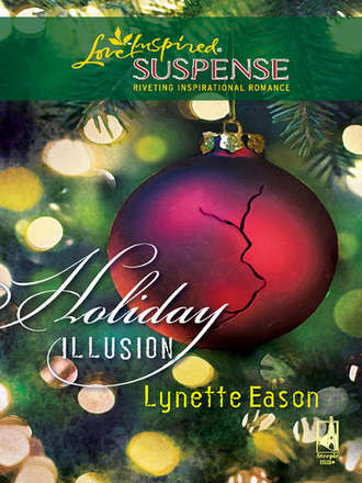 Lynette  Eason. Holiday Illusion