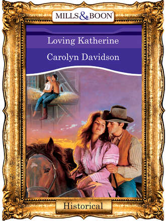 Carolyn  Davidson. Loving Katherine