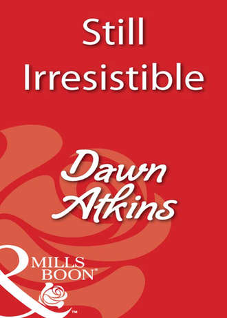 Dawn  Atkins. Still Irresistible