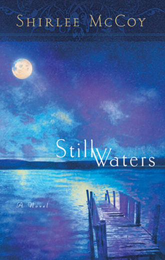 Shirlee  McCoy. Still Waters