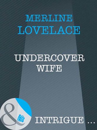 Merline  Lovelace. Undercover Wife