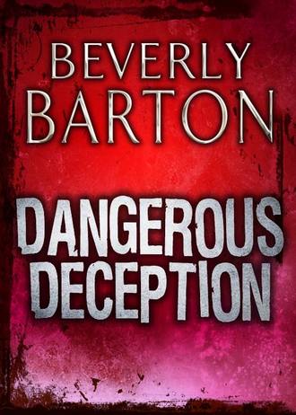 BEVERLY  BARTON. Dangerous Deception