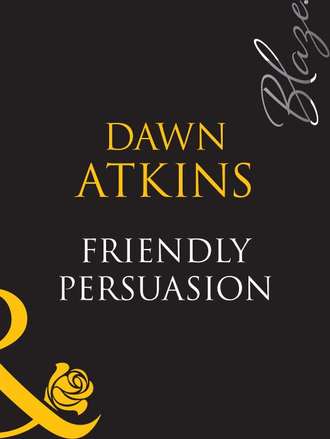Dawn  Atkins. Friendly Persuasion