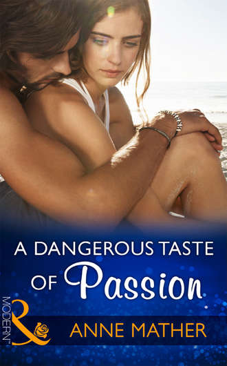 Anne  Mather. A Dangerous Taste Of Passion