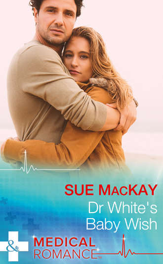 Sue MacKay. Dr White's Baby Wish