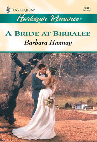 Barbara Hannay. A Bride At Birralee