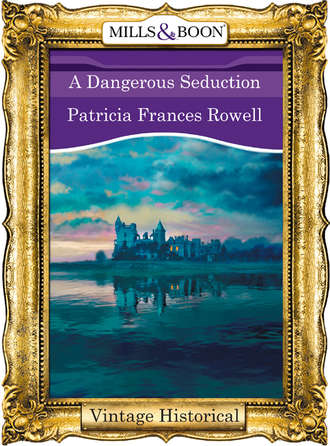 Patricia Rowell Frances. A Dangerous Seduction